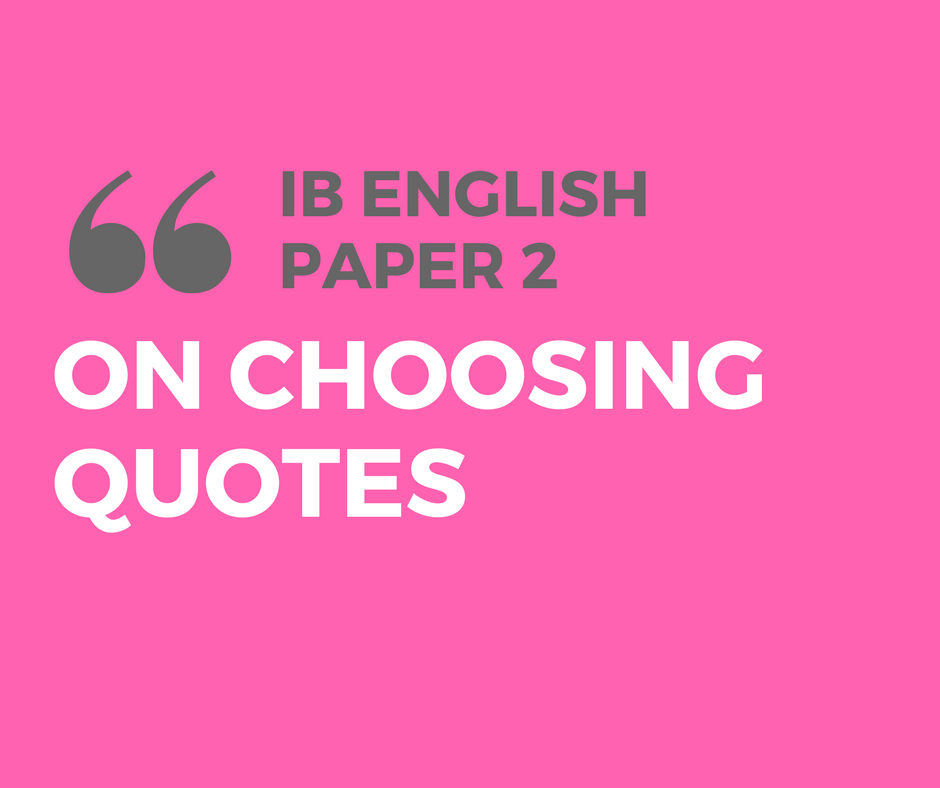 How to choose IB English Paper 2 quotes